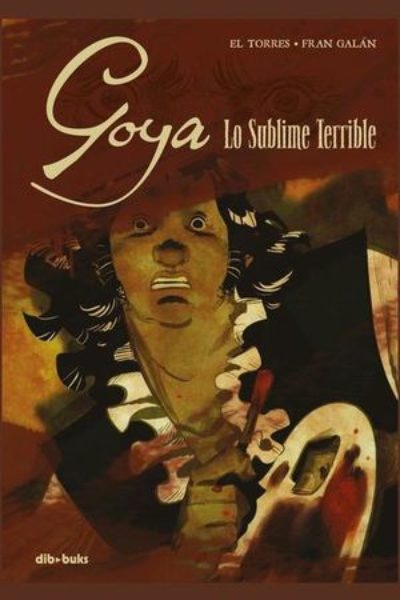 GOYA. LO SUBLIME TERRIBLE