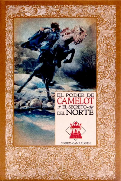 LOS MITOS DEL REY ARTURO 28 EL PODER DE CAMELOT Y EL SECRETO DEL NORTE