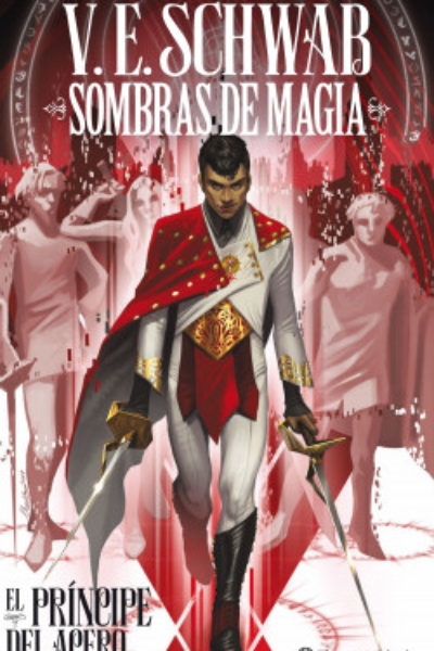 SOMBRAS DE MAGIA : EL PRÍNCIPE DEL ACERO