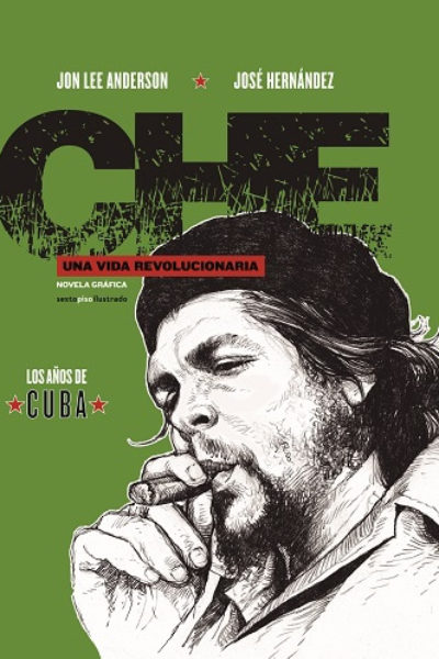 CHE. UNA VIDA REVOLUCIONARIA. LIBRO 2: LOS AÑOS DE CUBA