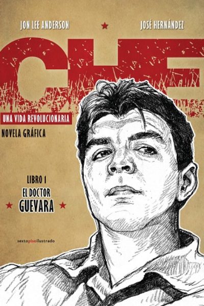 CHE. UNA VIDA REVOLUCIONARIA. LIBRO 1: EL DOCTOR GUEVARA