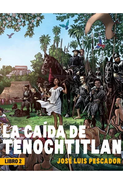 LA CAÍDA DE TENOCHTITLAN LIBRO 2