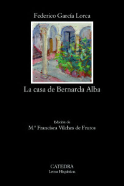 BIBLIOTECA CATEDRA 2 : LA CASA DE BERNARDA ALBA