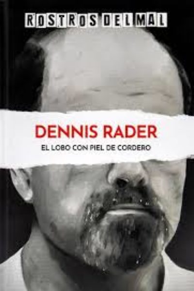 ROSTROS DEL MAL 44 : DENNIS RADER