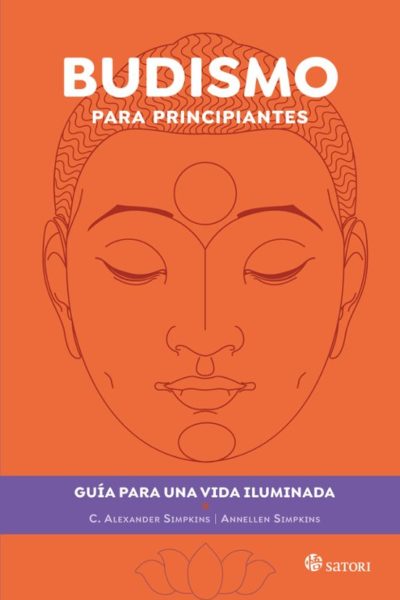 BUDISMO PARA PRINCIPIANTES : GUÍA PARA UNA VIDA ILUMINADA