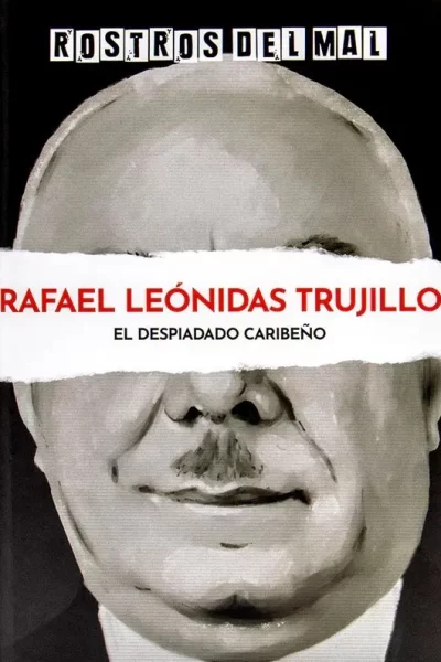 ROSTROS DEL MAL 47 : RAFAEL LEONIDAS TRUJILLO