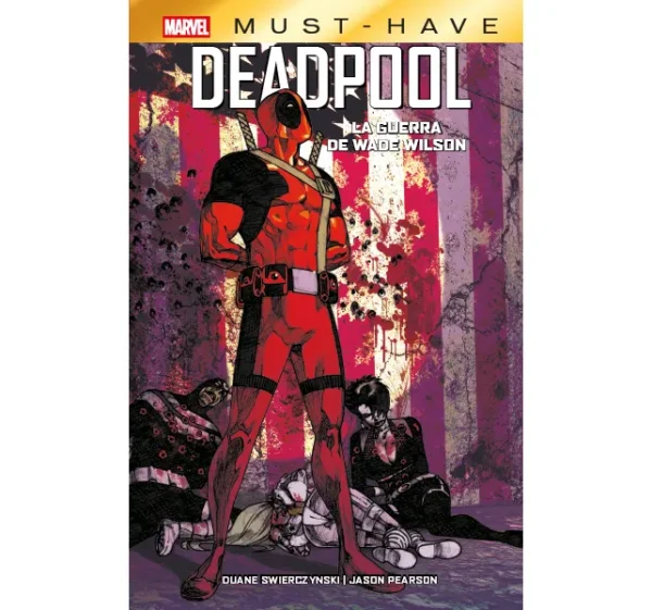 MUST HAVE DEADPOOL : LA GUERRA DE WADE WILSON