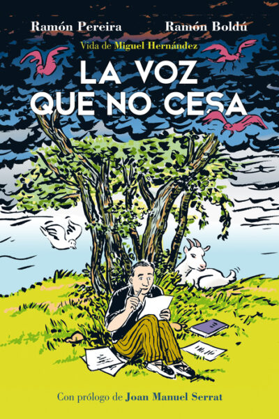 LA VOZ QUE NO CESA. VIDA DE MIGUEL HERNANDEZ