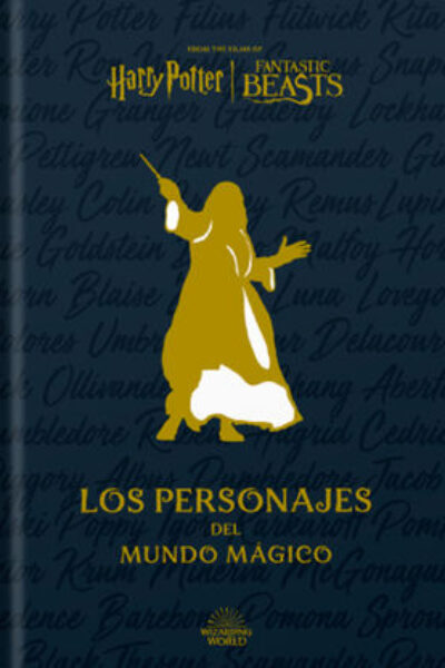 HARRY POTTER : LOS PERSONAJES DEL MUNDO MÁGICO