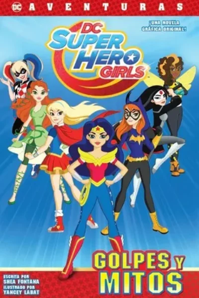 DC SUPERHERO GIRLS : GOLPES Y MITOS