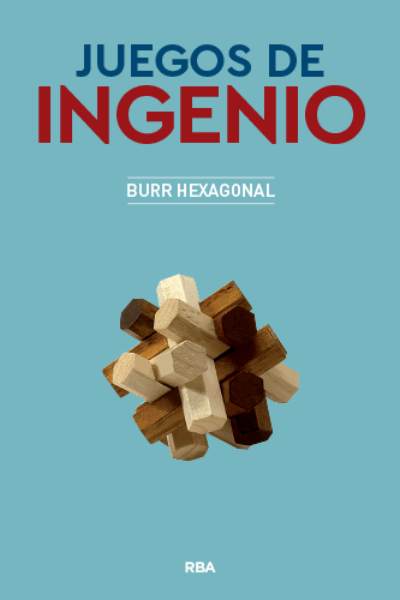 JUEGOS DE INGENIO 1 : BURR HEXAGONAL