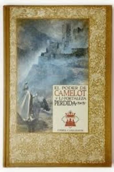 LOS MITOS DEL REY ARTURO 12 EL PODER DE CAMELOT Y LA FORTALEZA PERDIDA