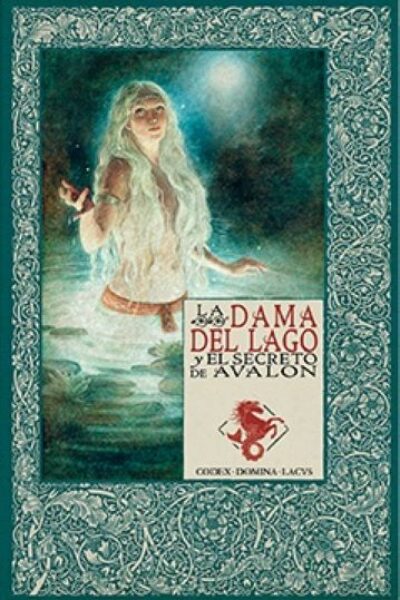 LOS MITOS DEL REY ARTURO 6 LA DAMA DEL LAGO Y EL SECRETO DE AVALON