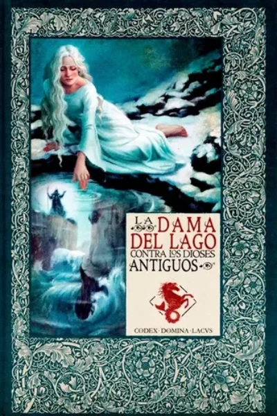 LOS MITOS DEL REY ARTURO 21 LA DAMA DEL LAGO CONTRA LOS DIOSES ANTIGUOS