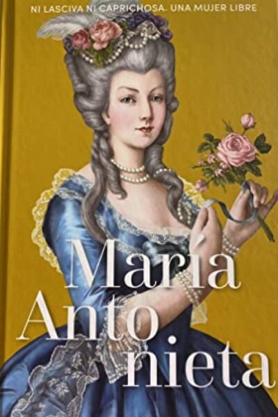 Colección Reinas y rebeldes 6 : María Antonieta