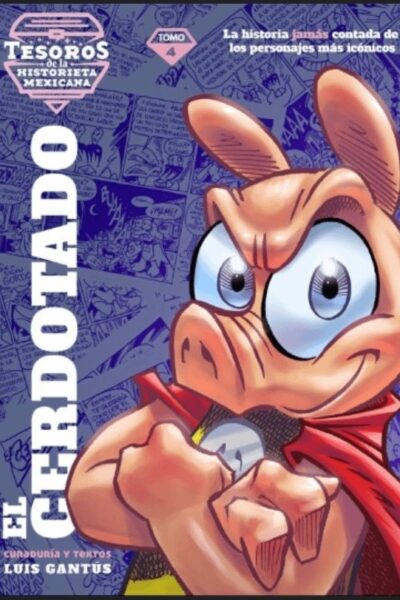 Tesoros de la Historieta Mexicana 4 : El cerdotado